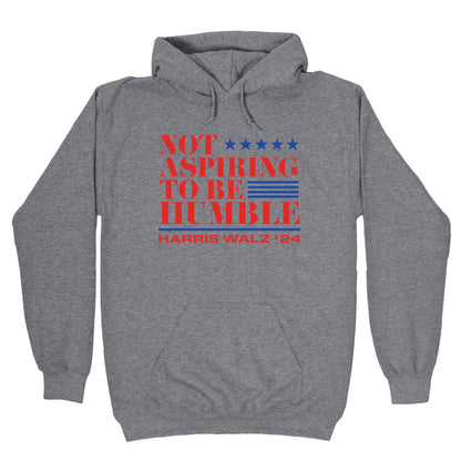 Not Aspiring To Be Humble Hoodie