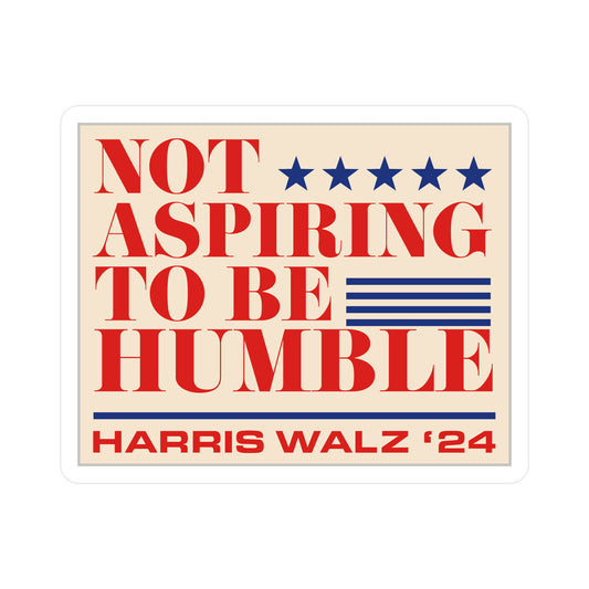 Not Aspiring To Be Humble Sticker