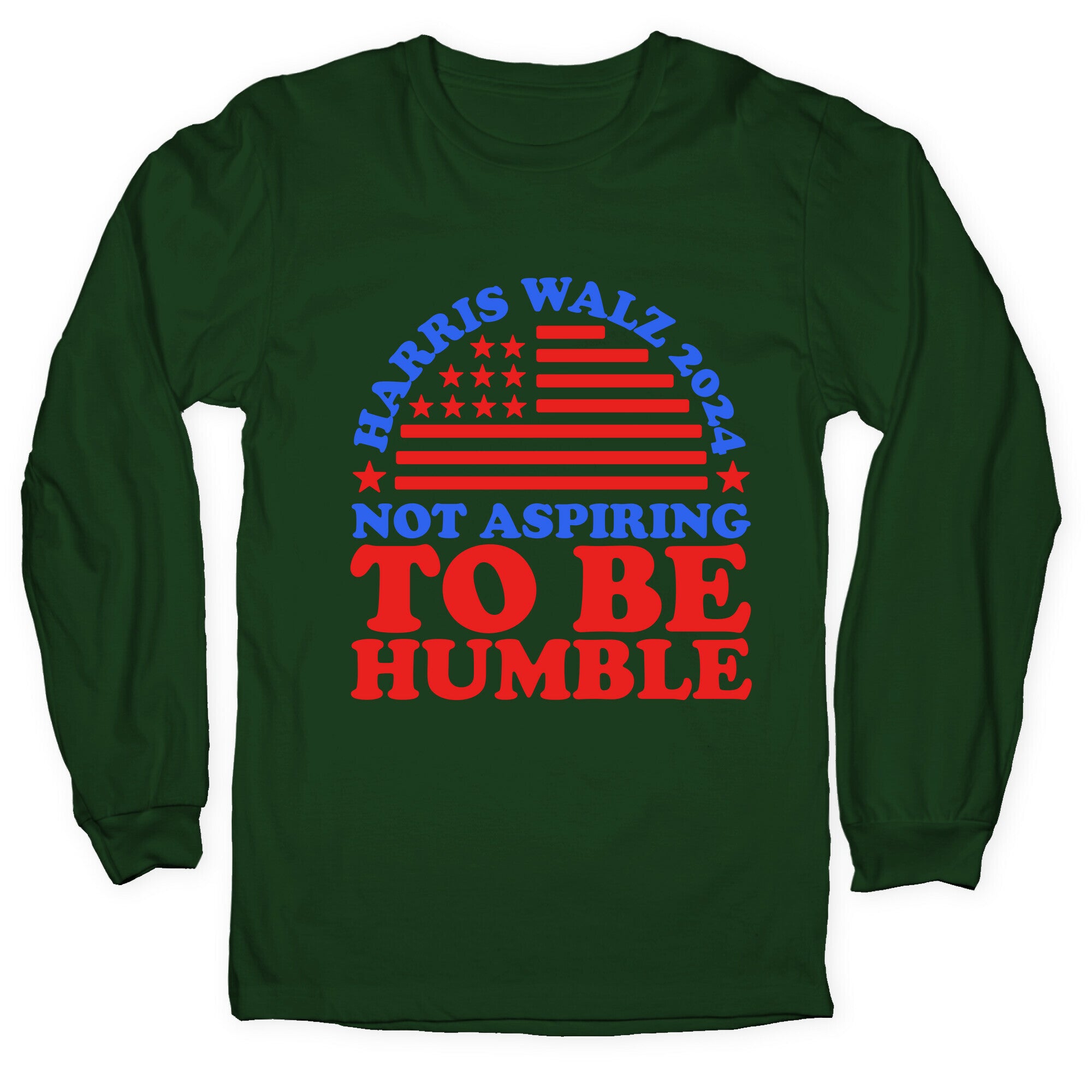 Not Aspiring To Be Humble Harris Walz Longsleeve Tee