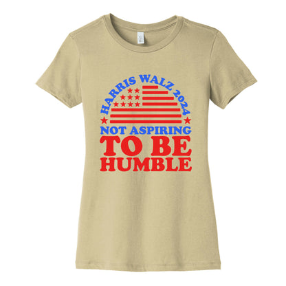 Not Aspiring To Be Humble Harris Walz Womens Cotton Tee