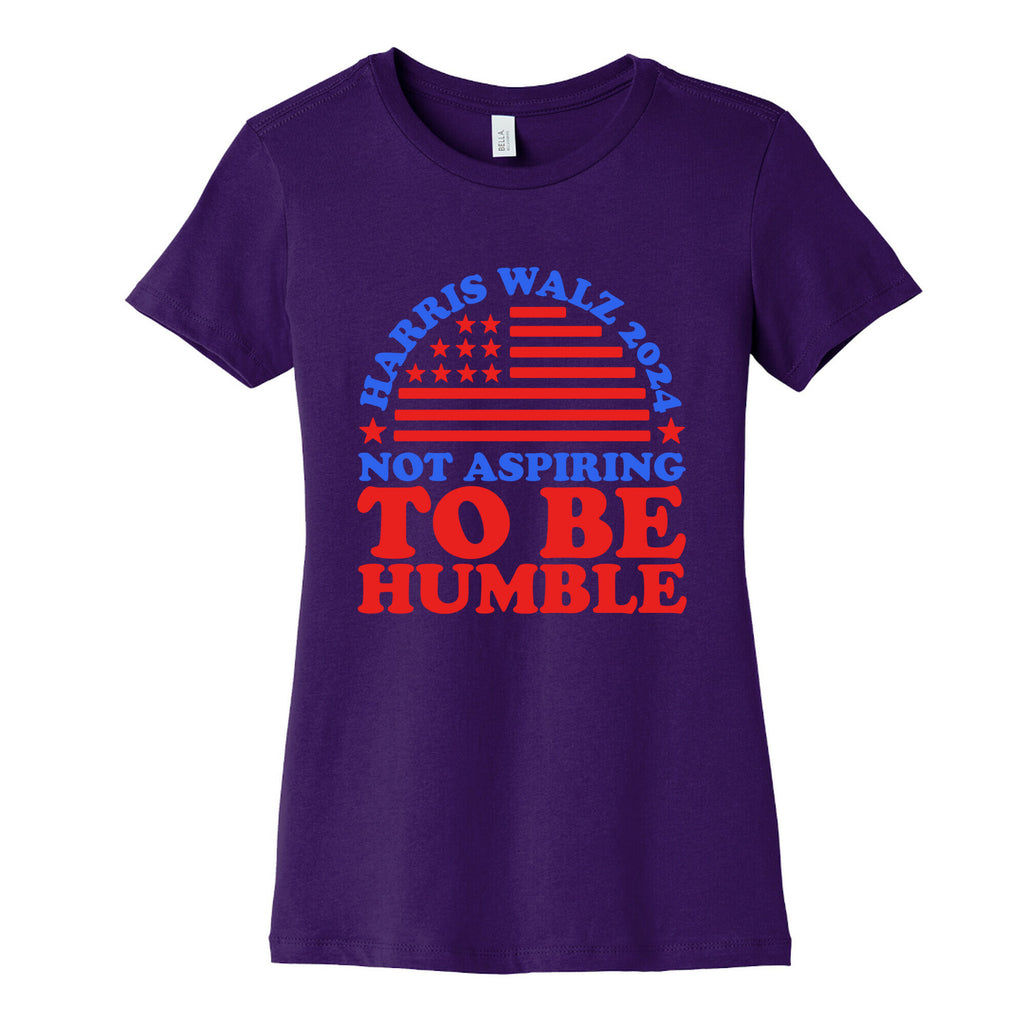 Not Aspiring To Be Humble Harris Walz Womens Cotton Tee