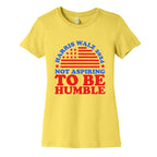 Not Aspiring To Be Humble Harris Walz Womens Cotton Tee