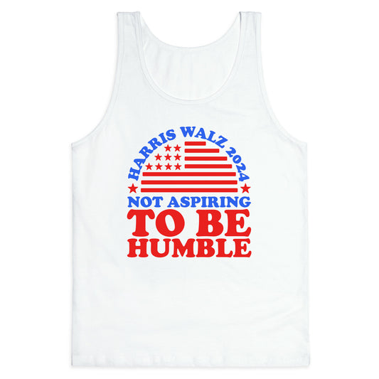 Not Aspiring To Be Humble Harris Walz Tank Top