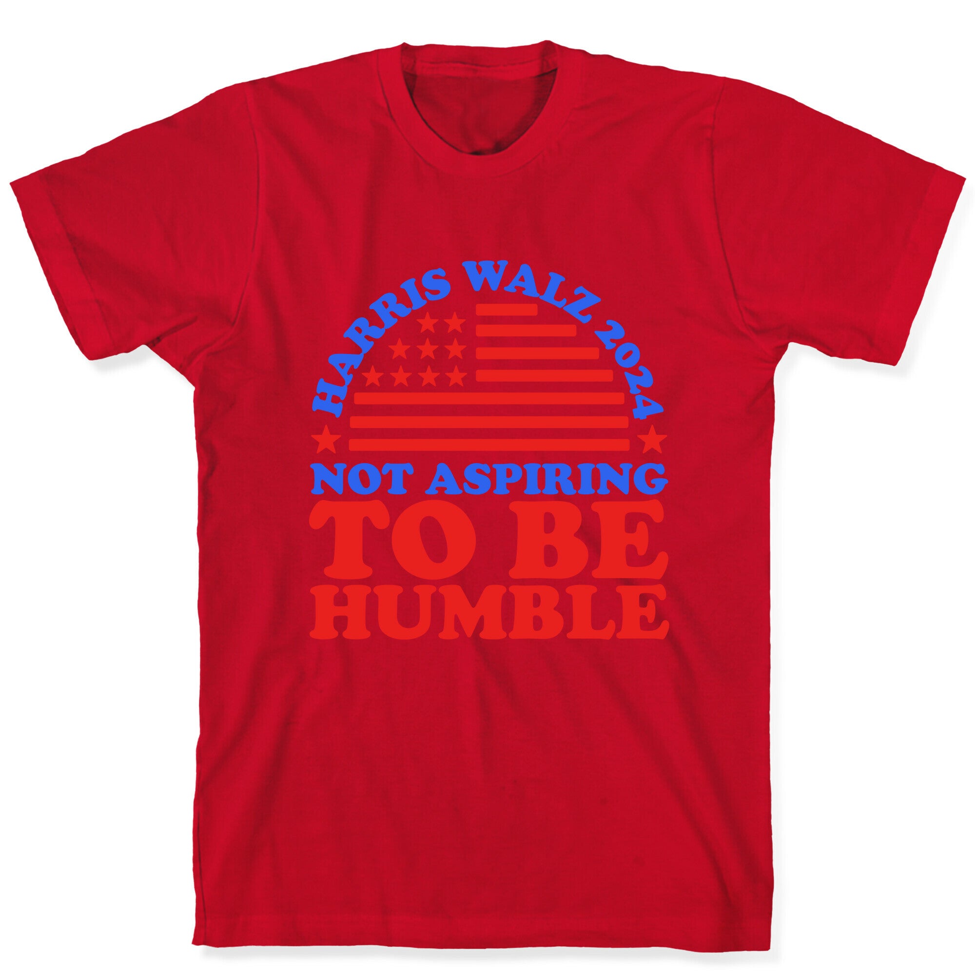 Not Aspiring To Be Humble Harris Walz T-Shirt