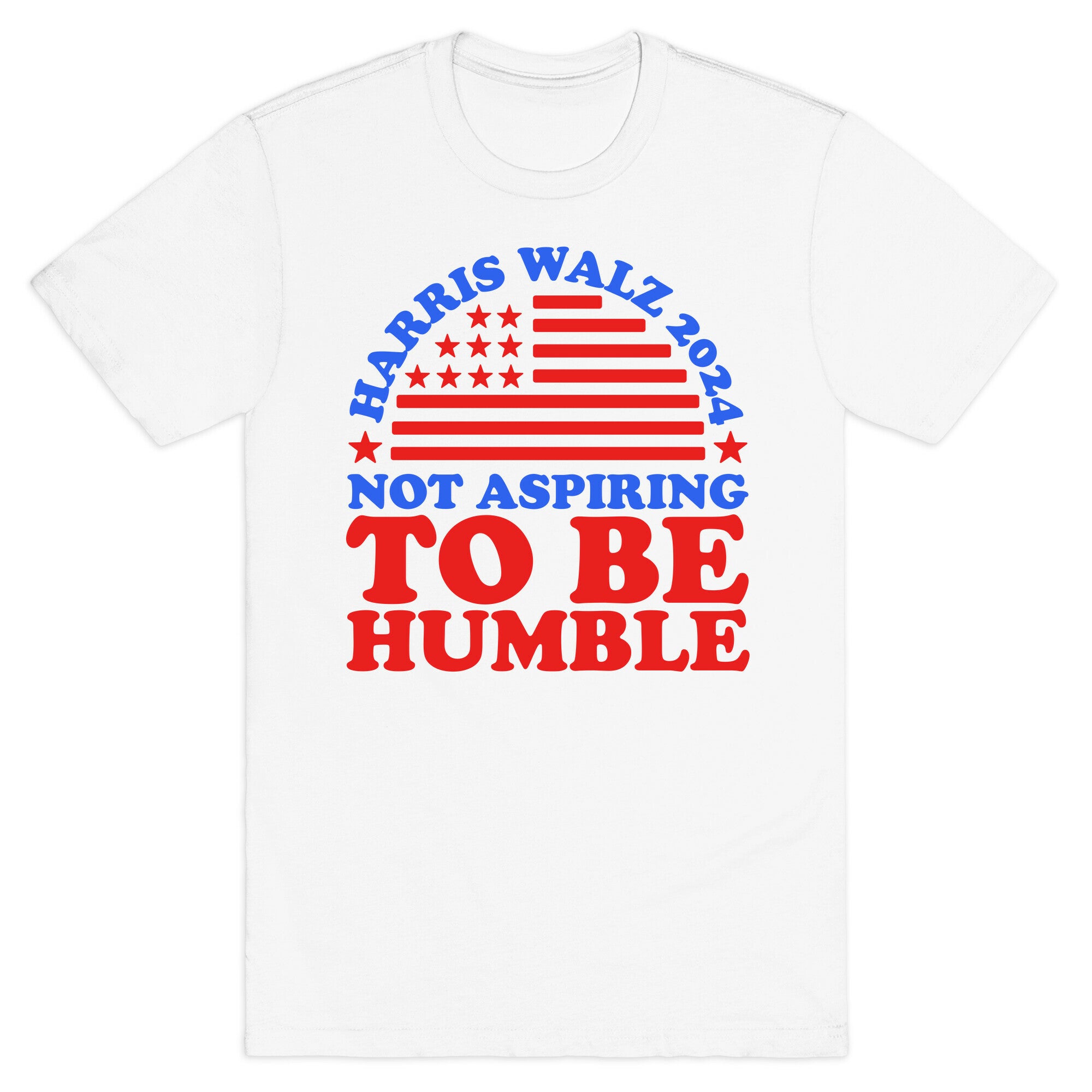 Not Aspiring To Be Humble Harris Walz T-Shirt