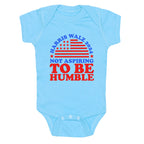 Not Aspiring To Be Humble Harris Walz Baby One-Piece
