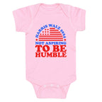 Not Aspiring To Be Humble Harris Walz Baby One-Piece