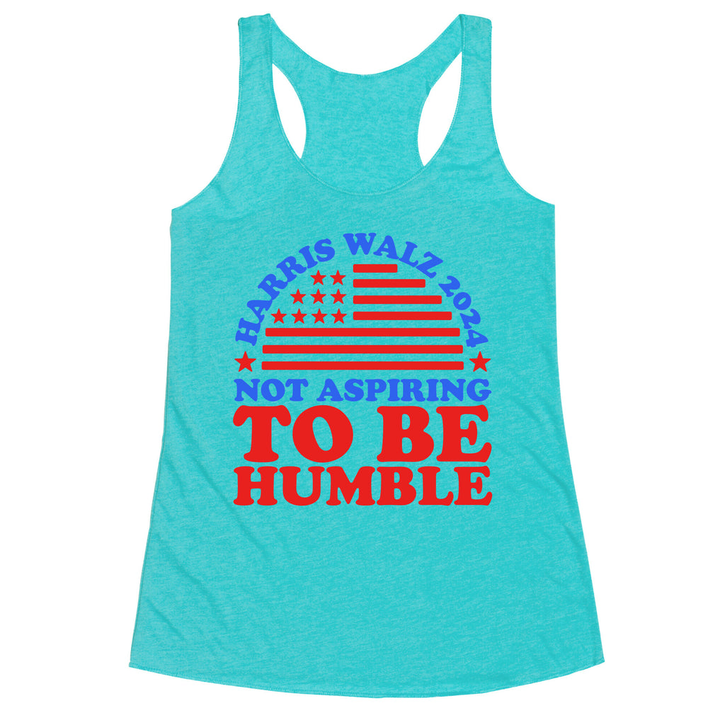 Not Aspiring To Be Humble Harris Walz Racerback Tank