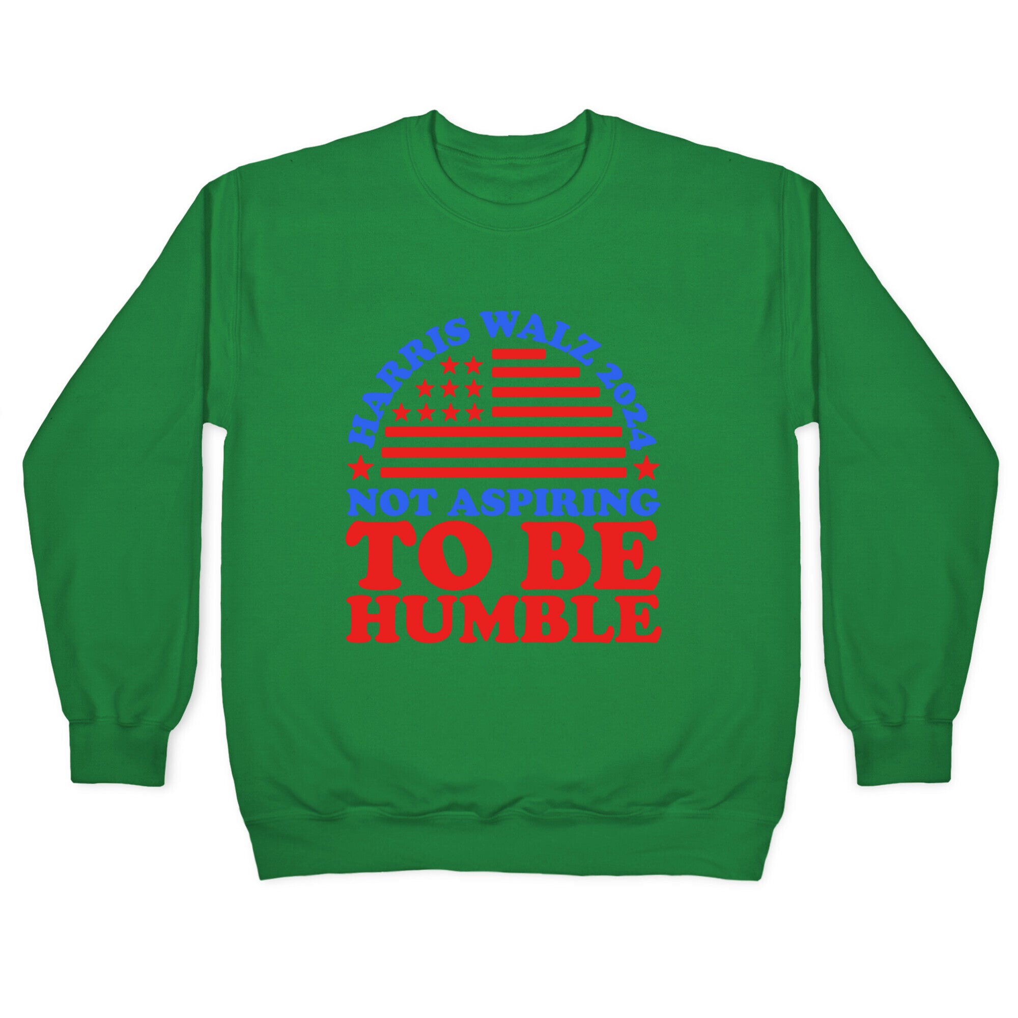 Not Aspiring To Be Humble Harris Walz Crewneck Sweatshirt