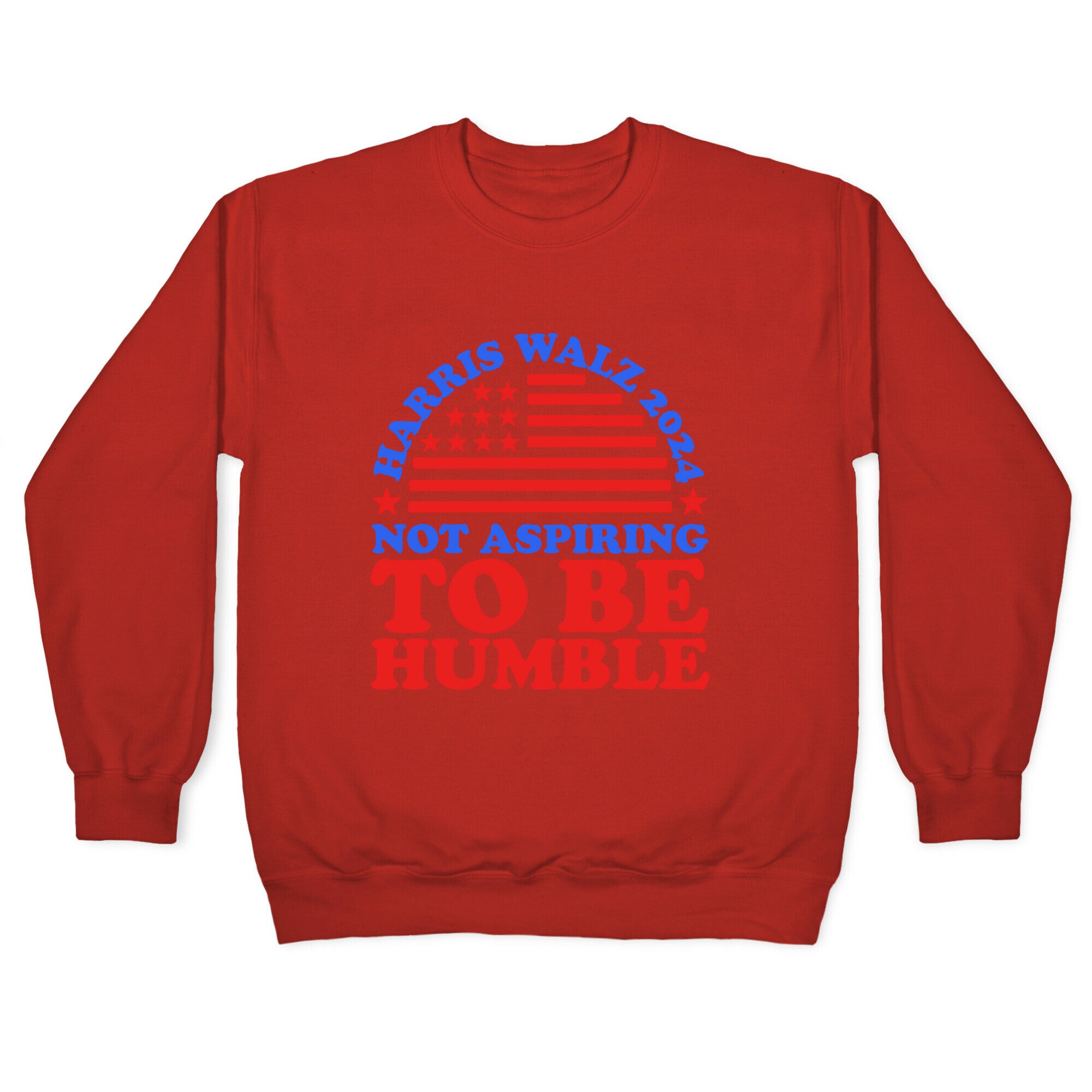 Not Aspiring To Be Humble Harris Walz Crewneck Sweatshirt