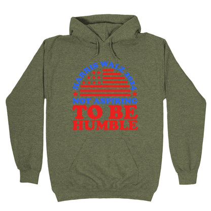 Not Aspiring To Be Humble Harris Walz Hoodie