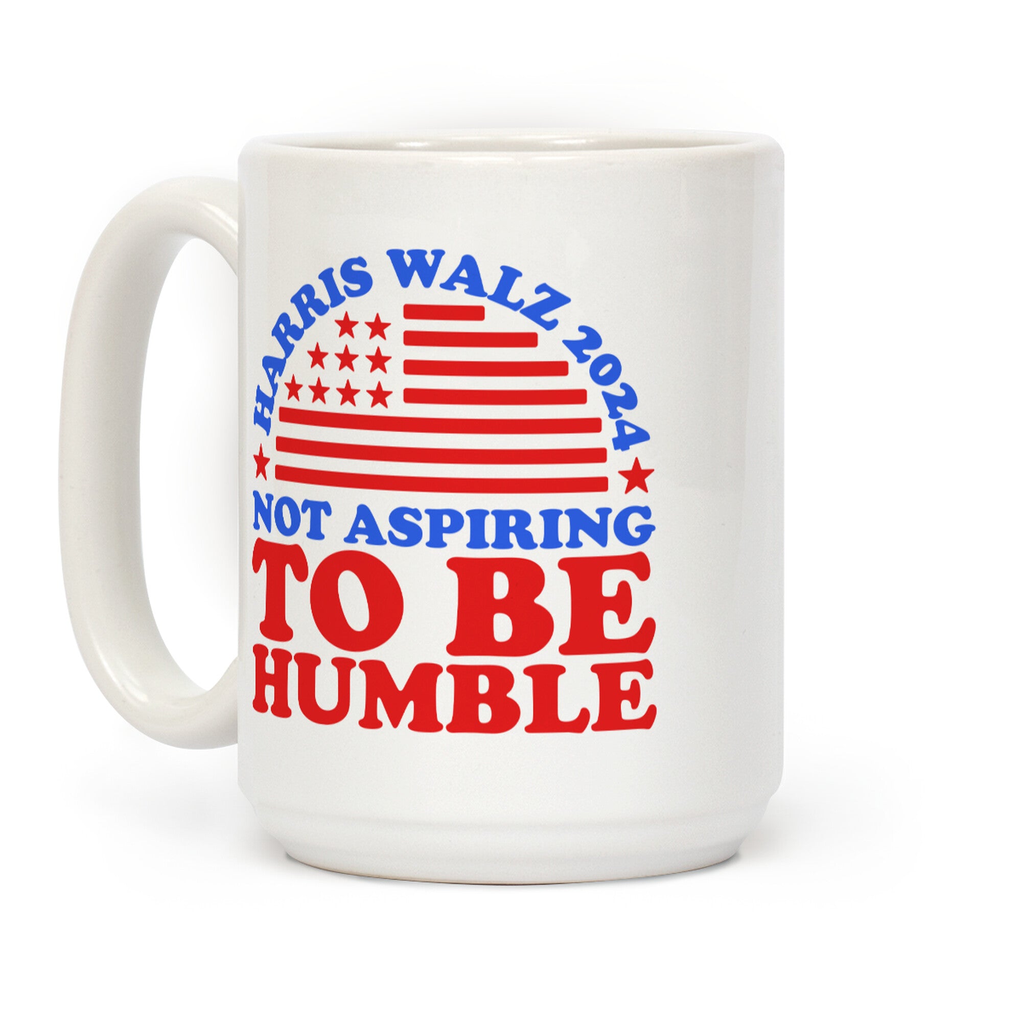 Not Aspiring To Be Humble Harris Walz Coffee Mug