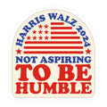 Not Aspiring To Be Humble Harris Walz Sticker