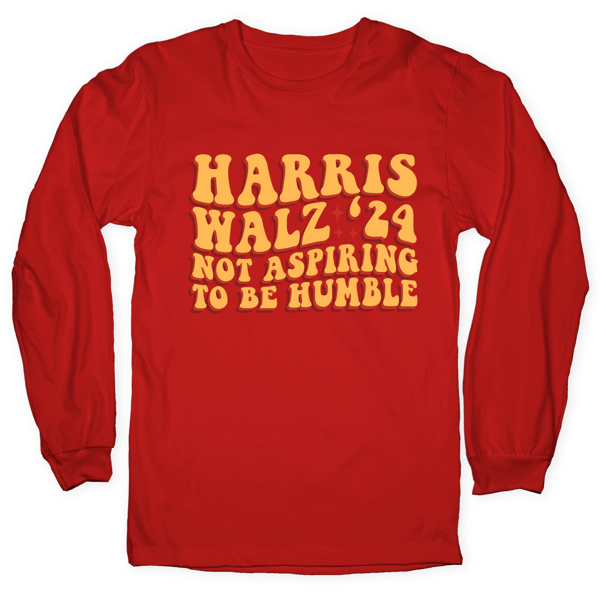Kamala Not Aspiring To Be Humble Longsleeve Tee