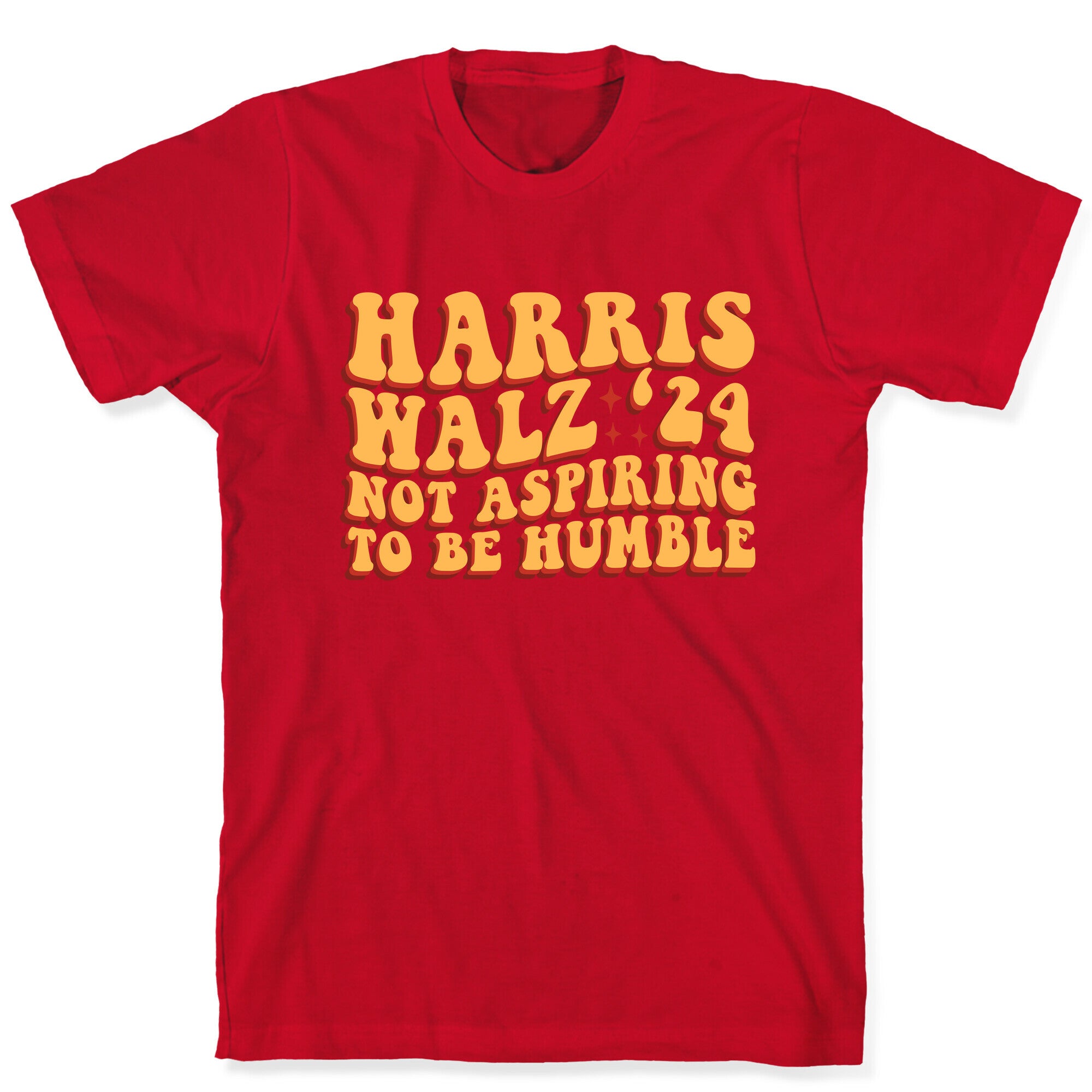 Kamala Not Aspiring To Be Humble T-Shirt