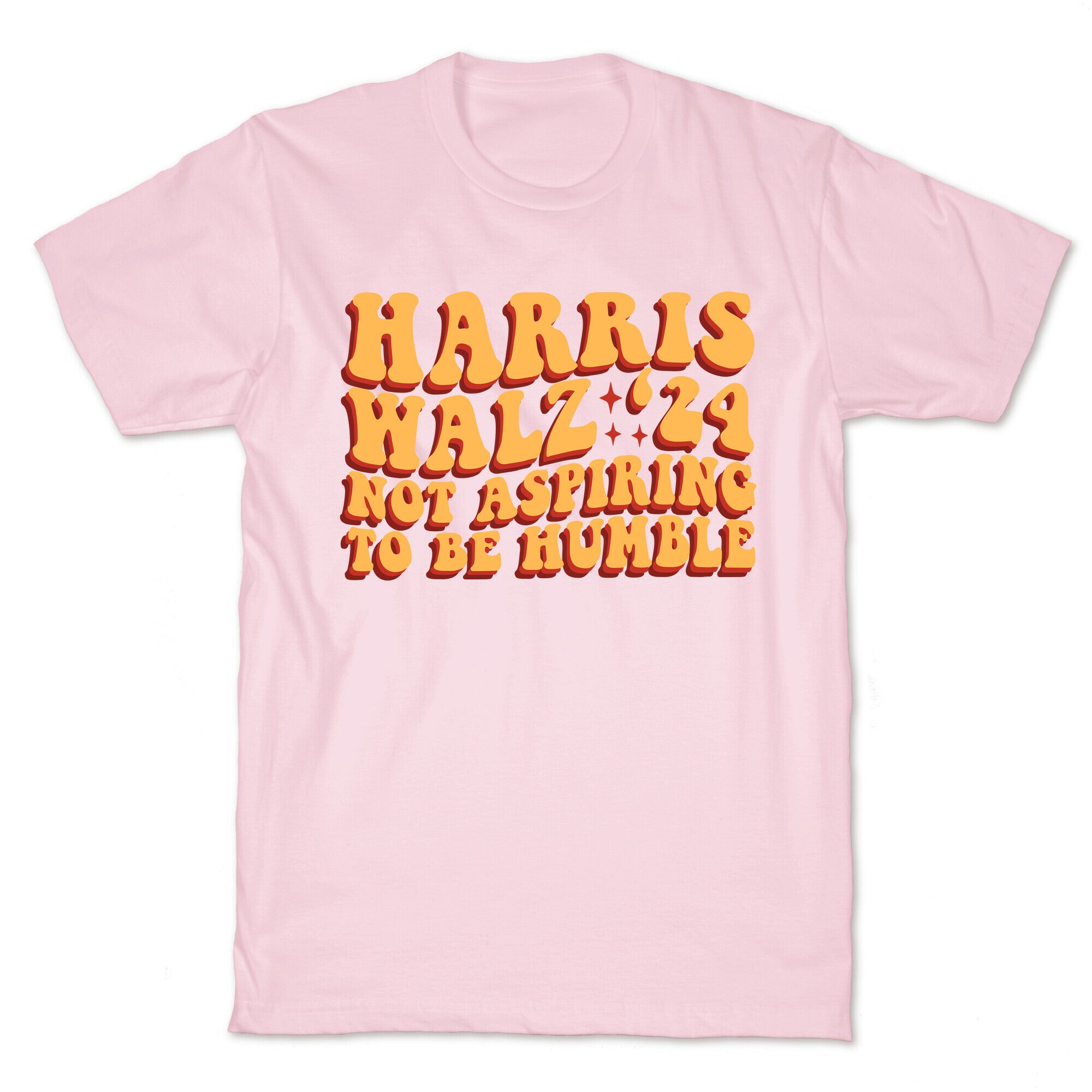 Kamala Not Aspiring To Be Humble T-Shirt