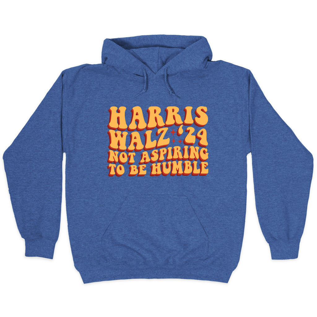 Kamala Not Aspiring To Be Humble Hoodie