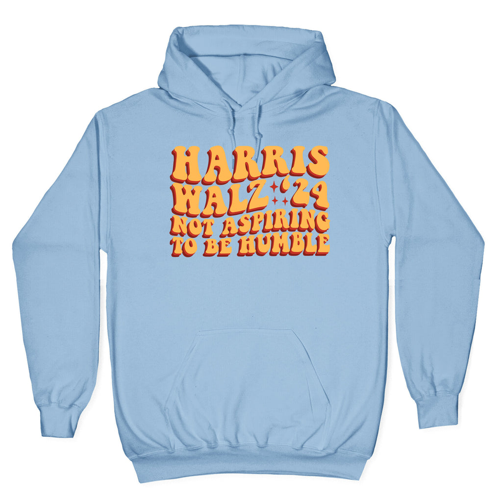 Kamala Not Aspiring To Be Humble Hoodie