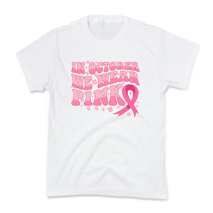 In October We Wear Pink Breast Cancer Awareness Kids Tee