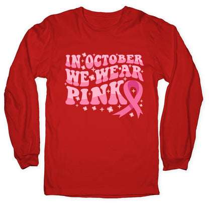 In October We Wear Pink Breast Cancer Awareness Longsleeve Tee