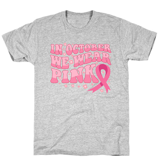 In October We Wear Pink Breast Cancer Awareness T-Shirt