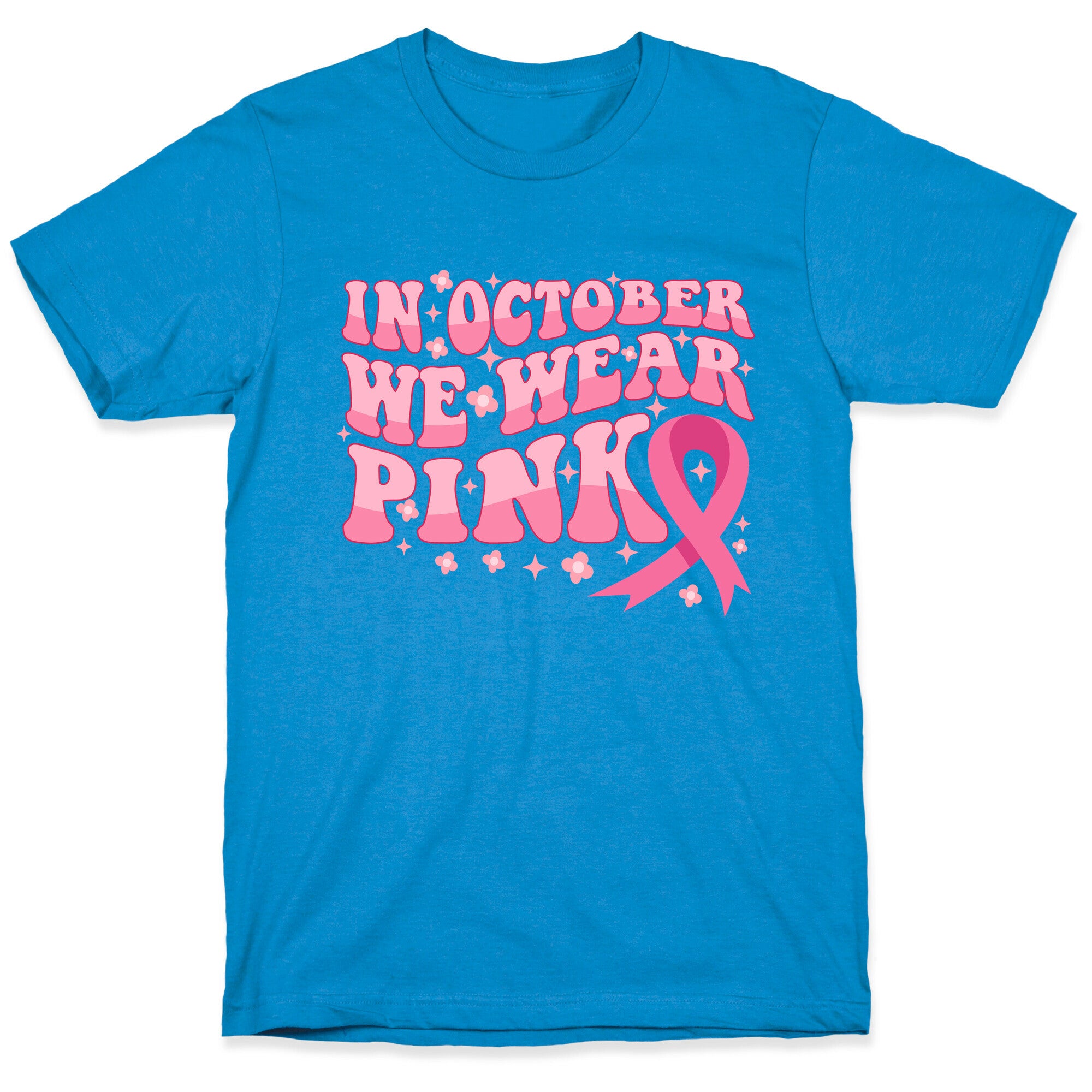 In October We Wear Pink Breast Cancer Awareness T-Shirt