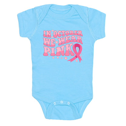 In October We Wear Pink Breast Cancer Awareness Baby One-Piece