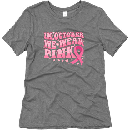 In October We Wear Pink Breast Cancer Awareness Womens Triblend Tee