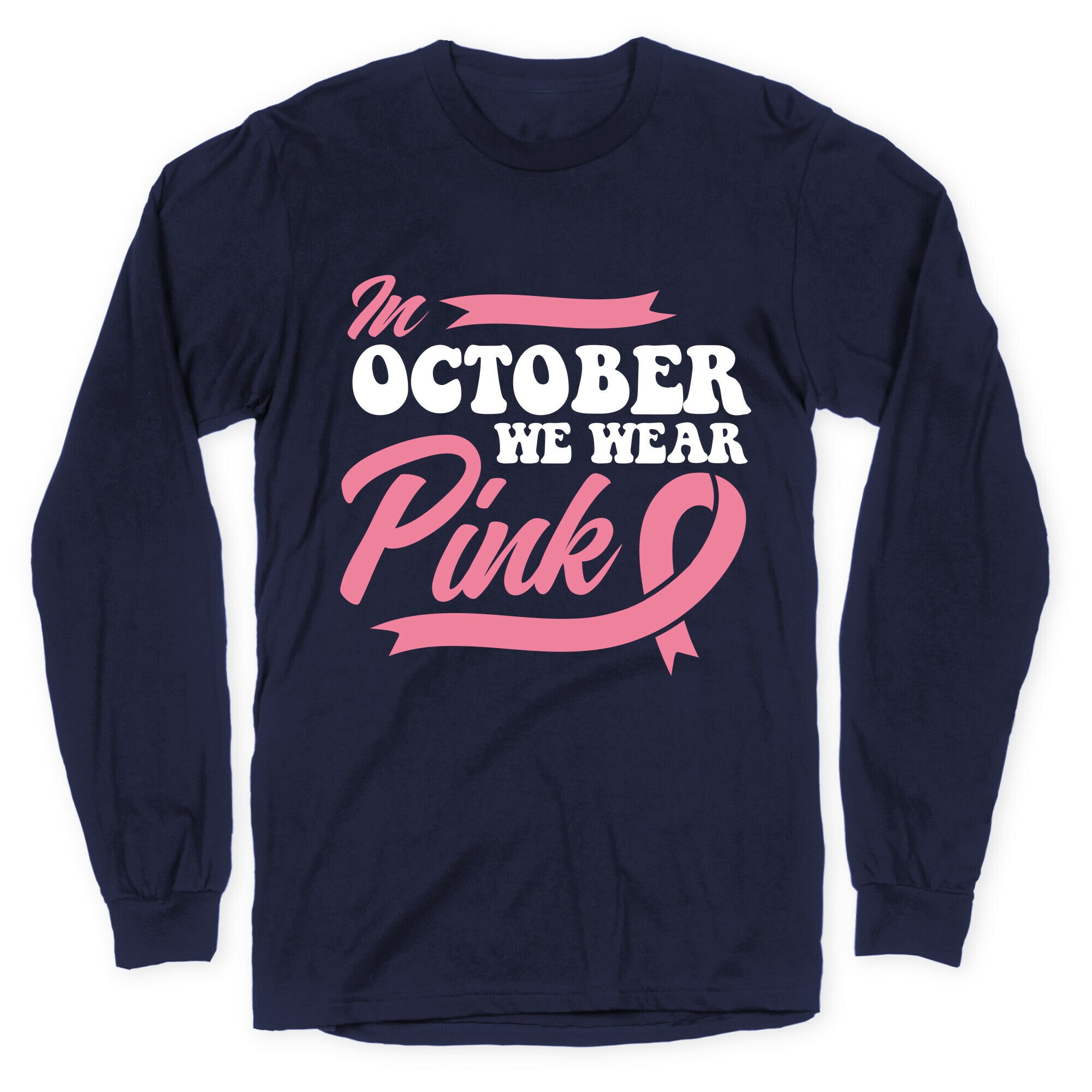 October Pink Breast Cancer Awareness Longsleeve Tee