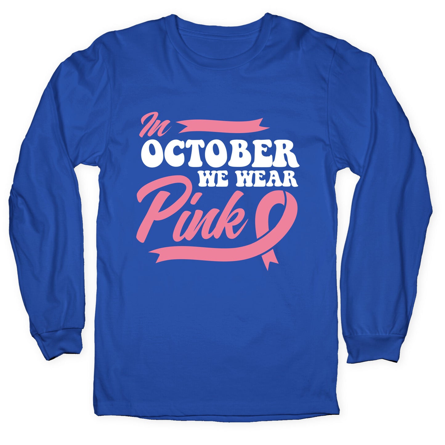 October Pink Breast Cancer Awareness Longsleeve Tee