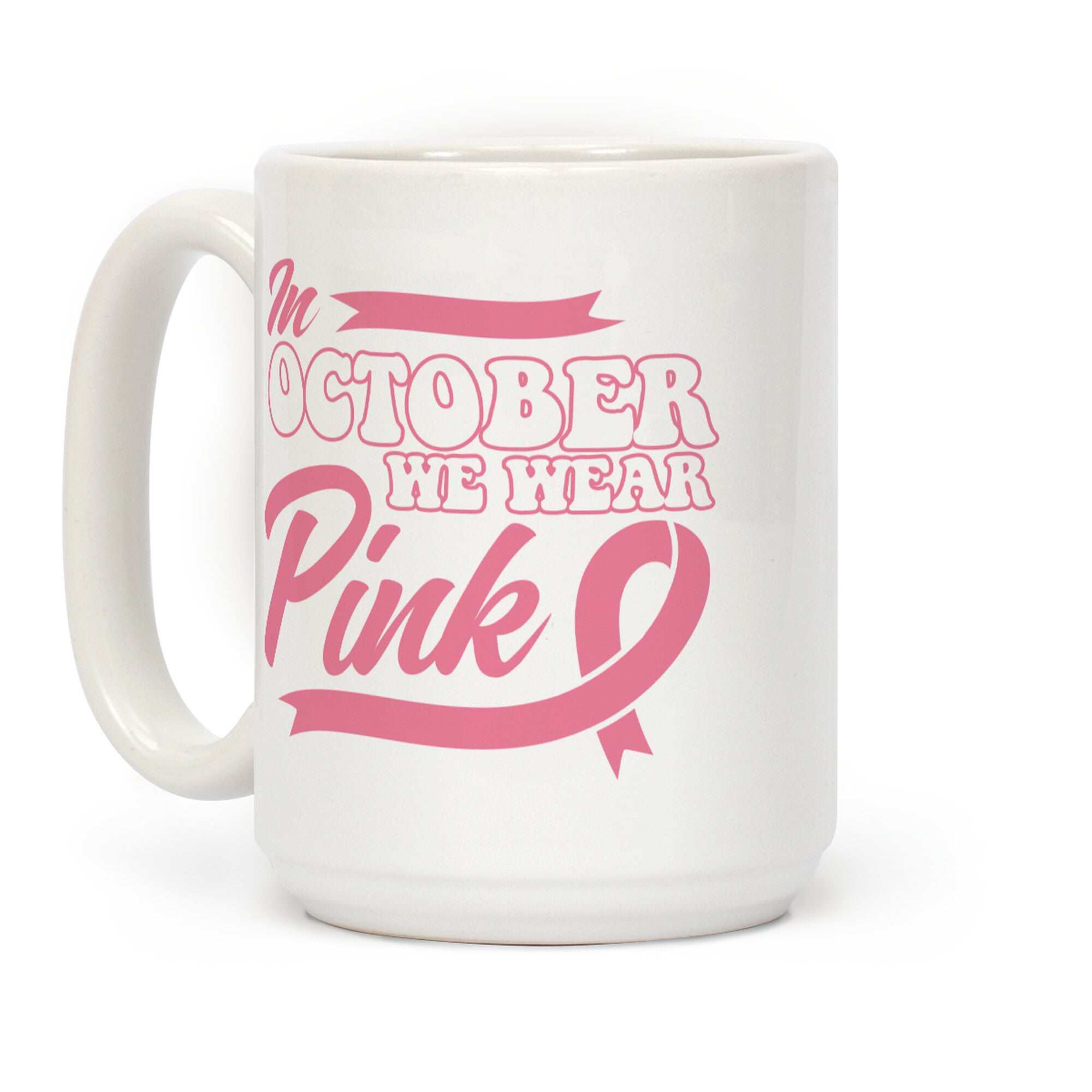 October Pink Breast Cancer Awareness Coffee Mug