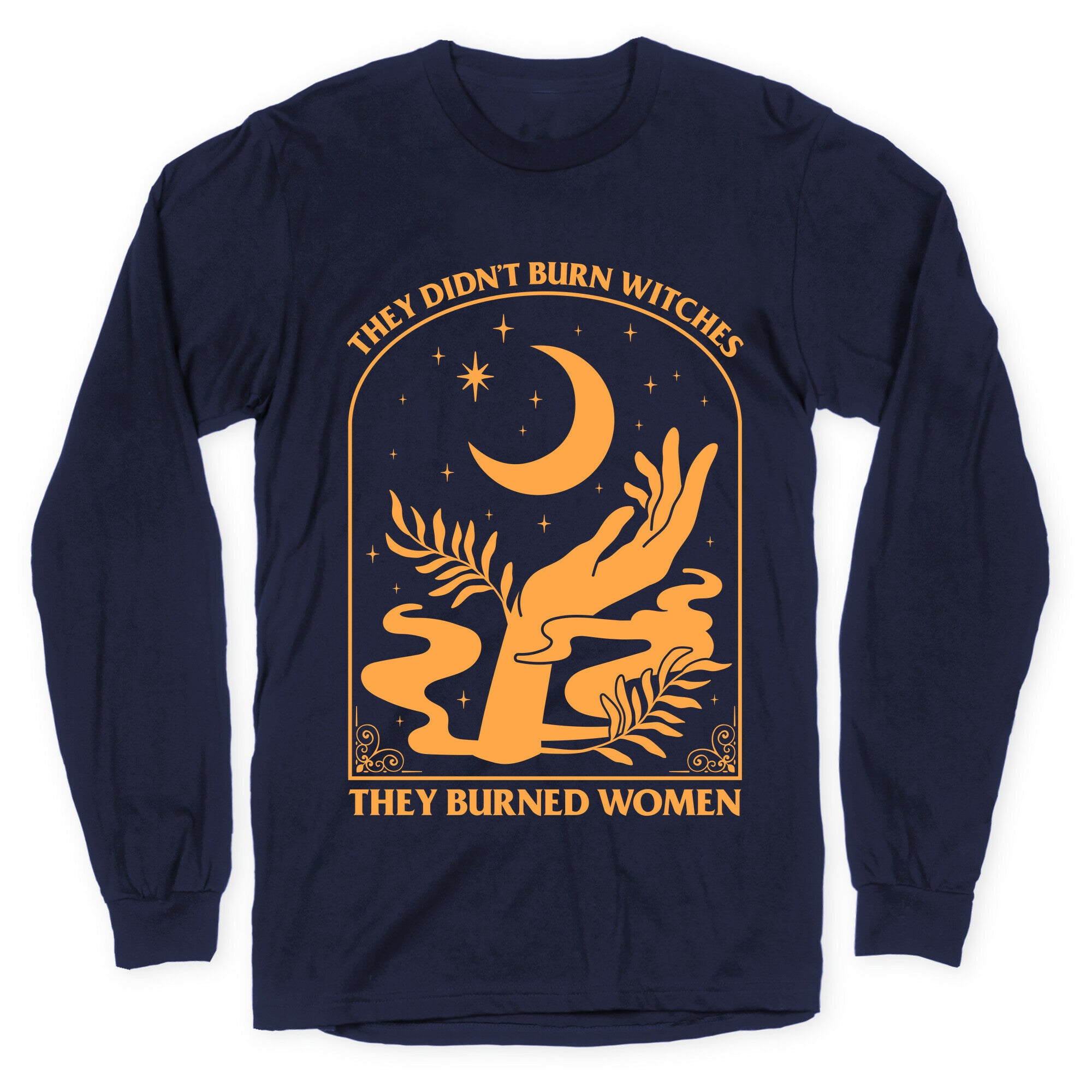 They Didnt Burn Witches Longsleeve Tee
