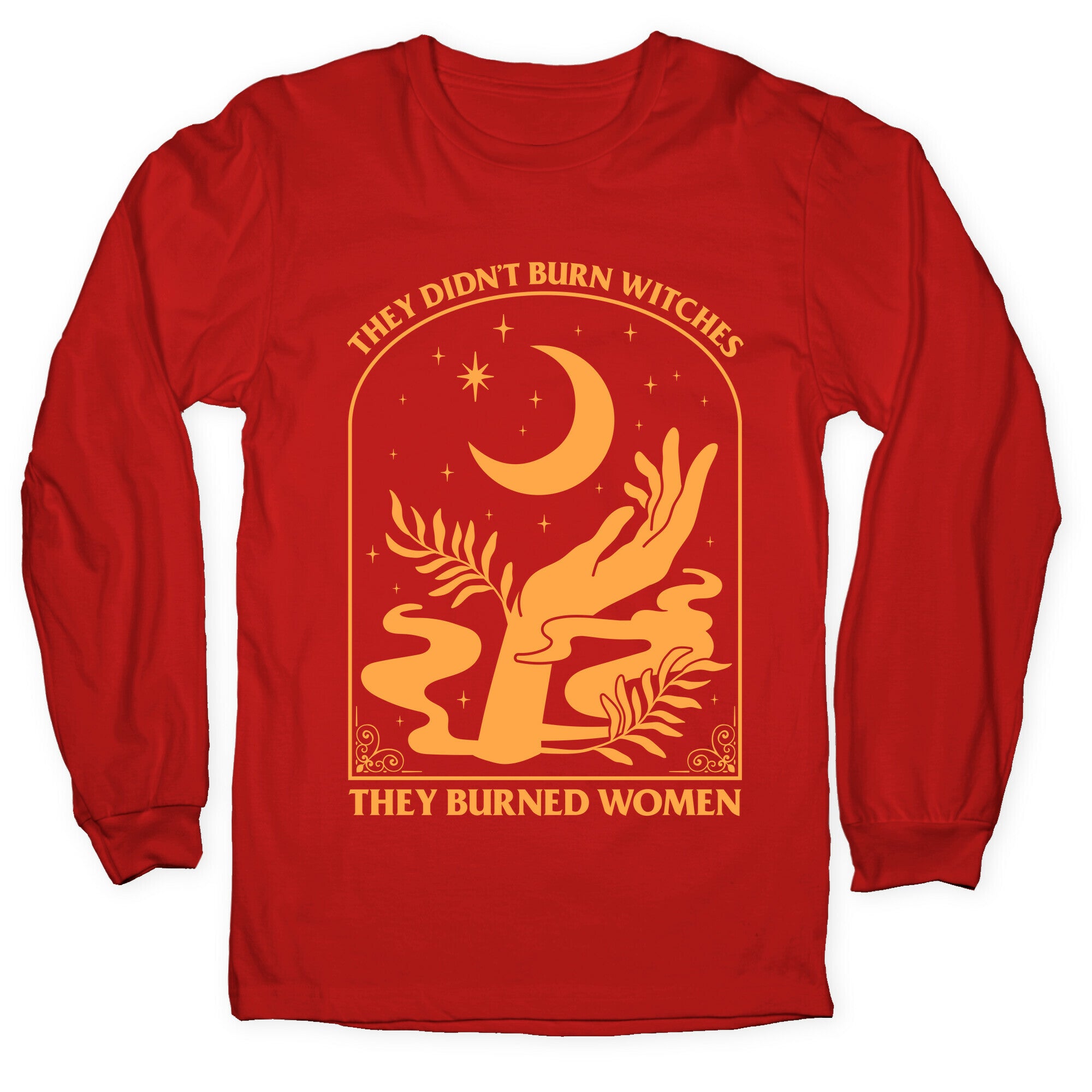 They Didnt Burn Witches Longsleeve Tee