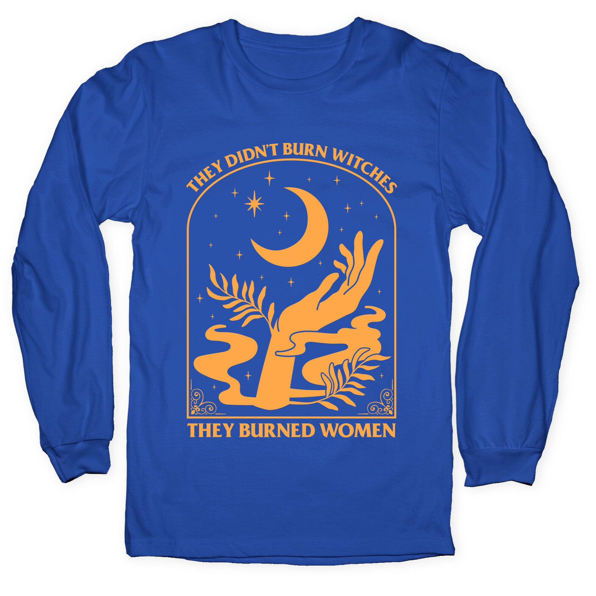 They Didnt Burn Witches Longsleeve Tee