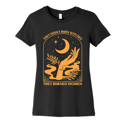 They Didnt Burn Witches Womens Cotton Tee