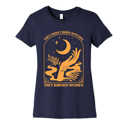 They Didnt Burn Witches Womens Cotton Tee