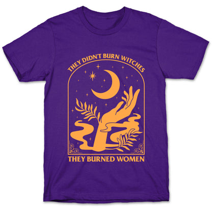 They Didnt Burn Witches T-Shirt