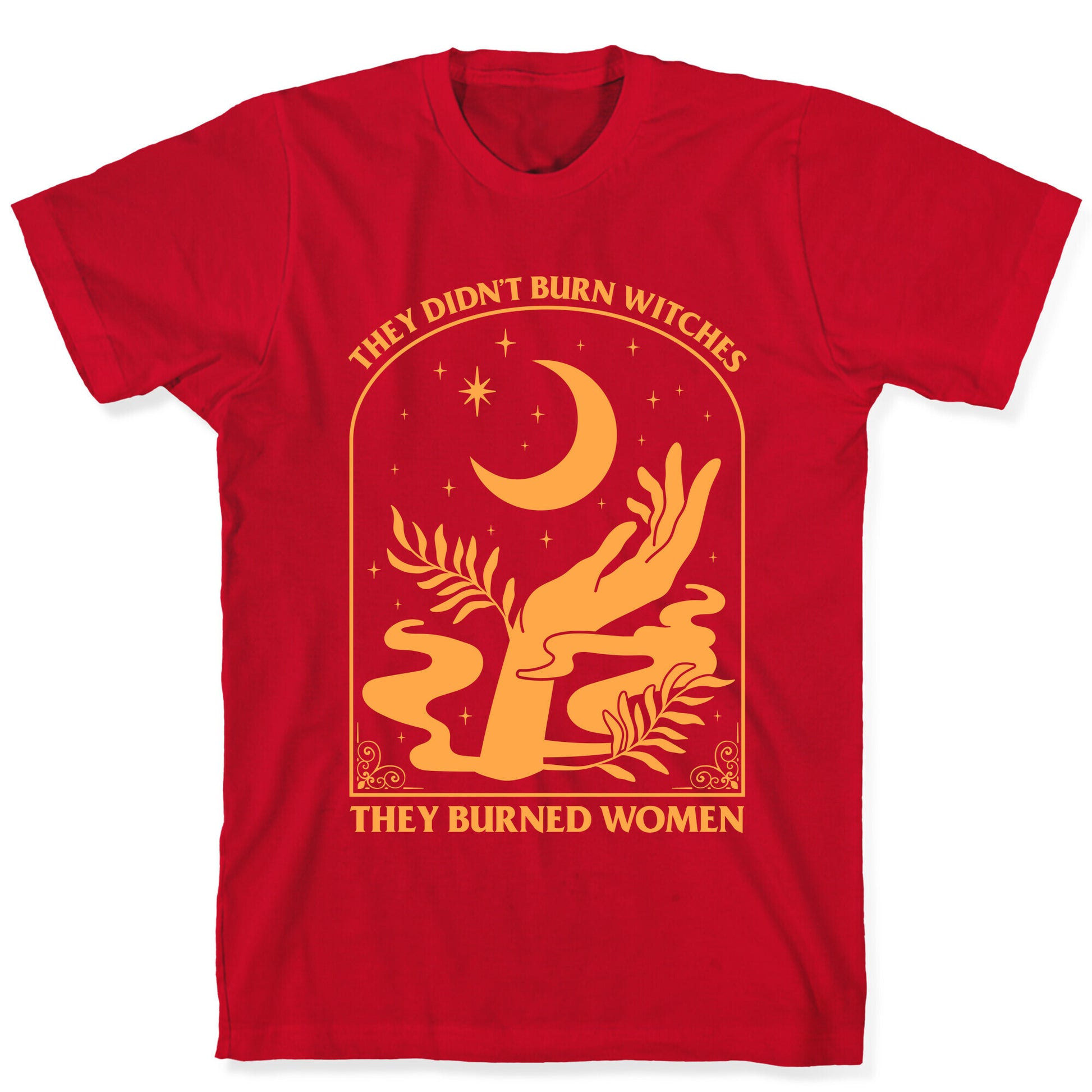 They Didnt Burn Witches T-Shirt