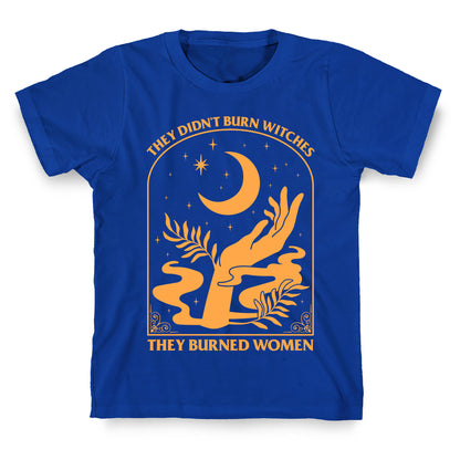 They Didnt Burn Witches T-Shirt