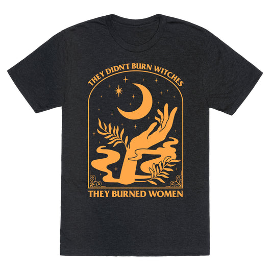 They Didnt Burn Witches Unisex Triblend Tee