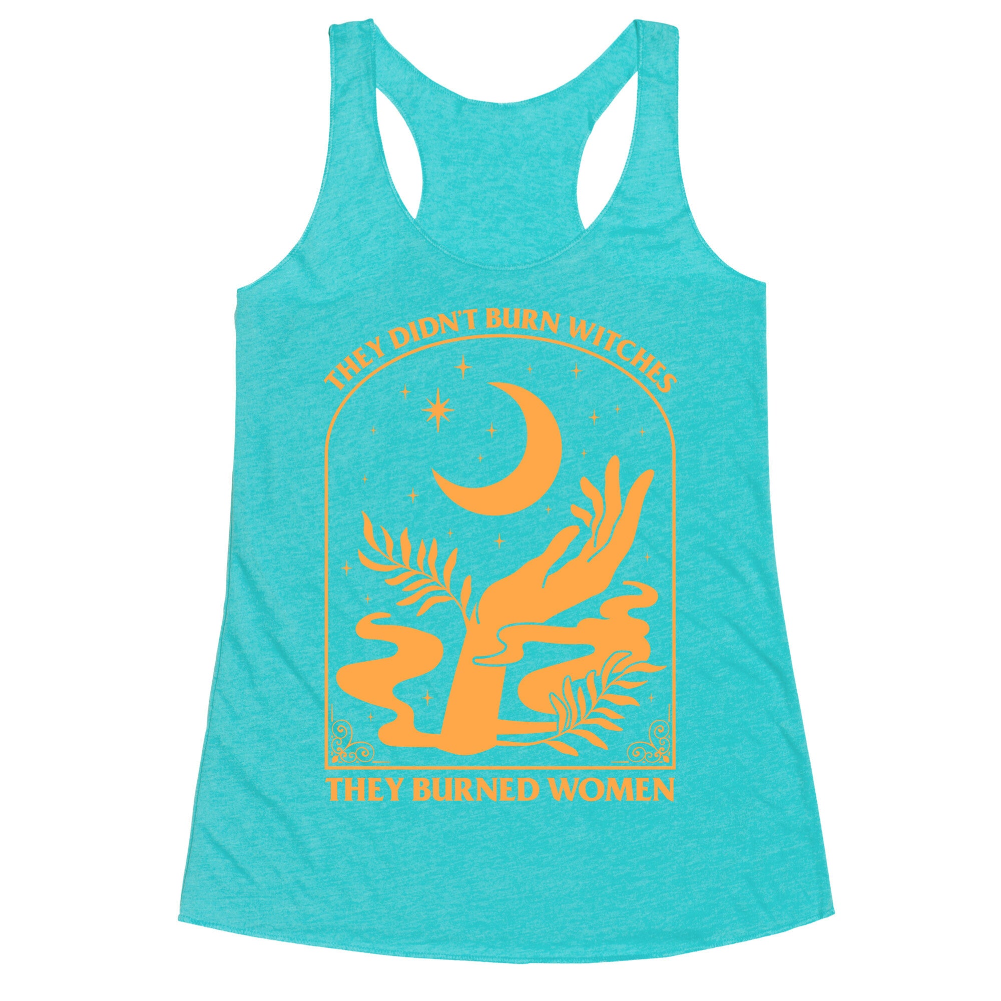 They Didnt Burn Witches Racerback Tank