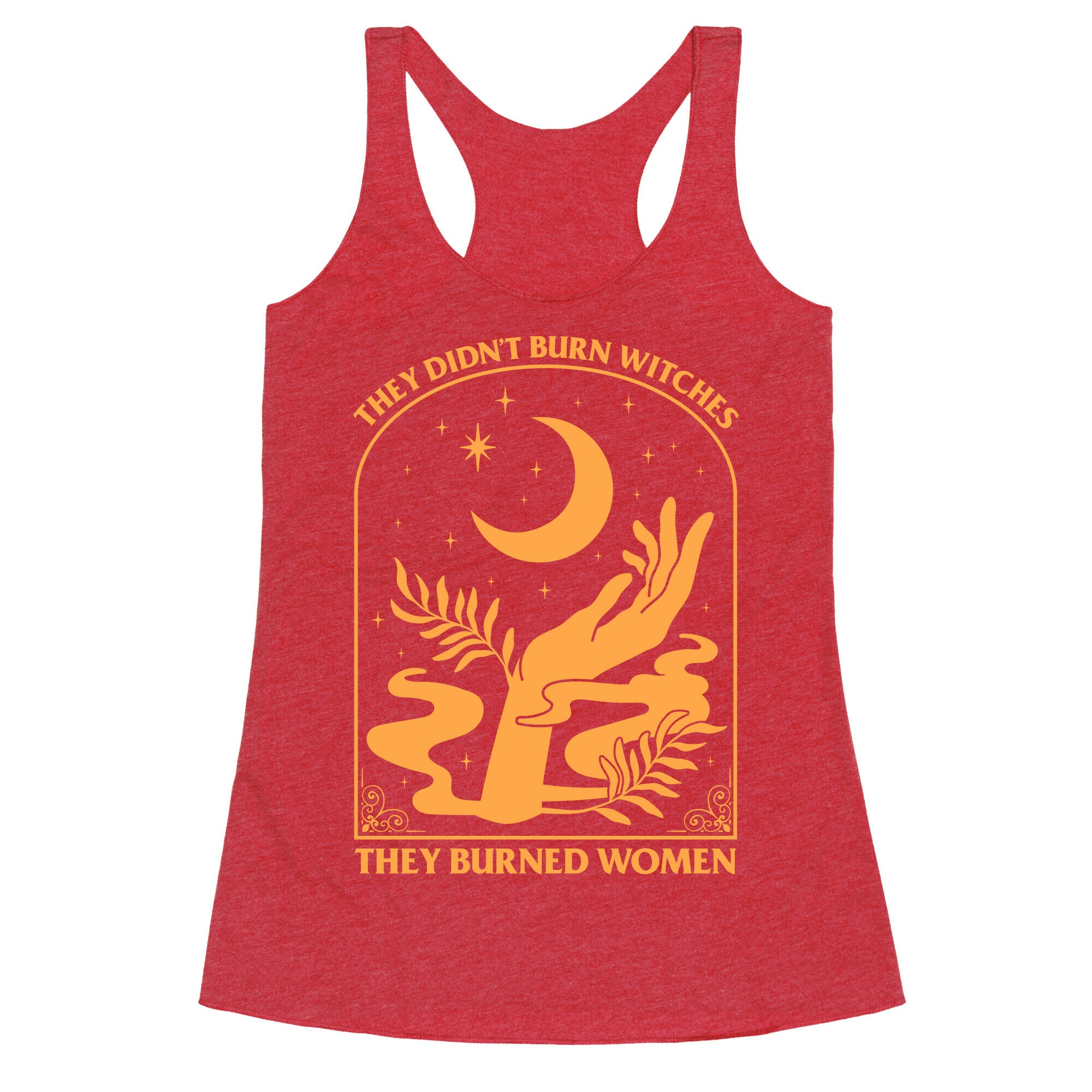 They Didnt Burn Witches Racerback Tank