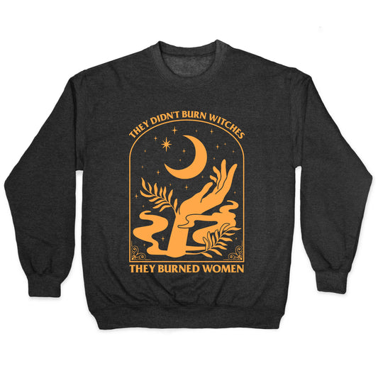 They Didnt Burn Witches Crewneck Sweatshirt