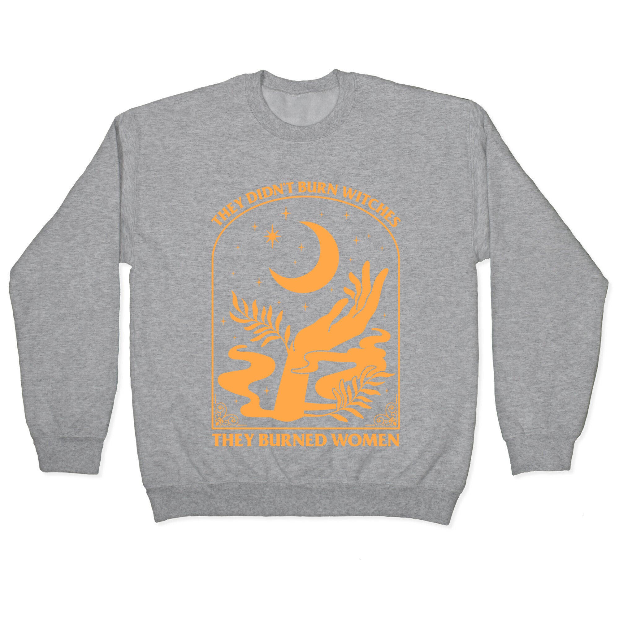 They Didnt Burn Witches Crewneck Sweatshirt