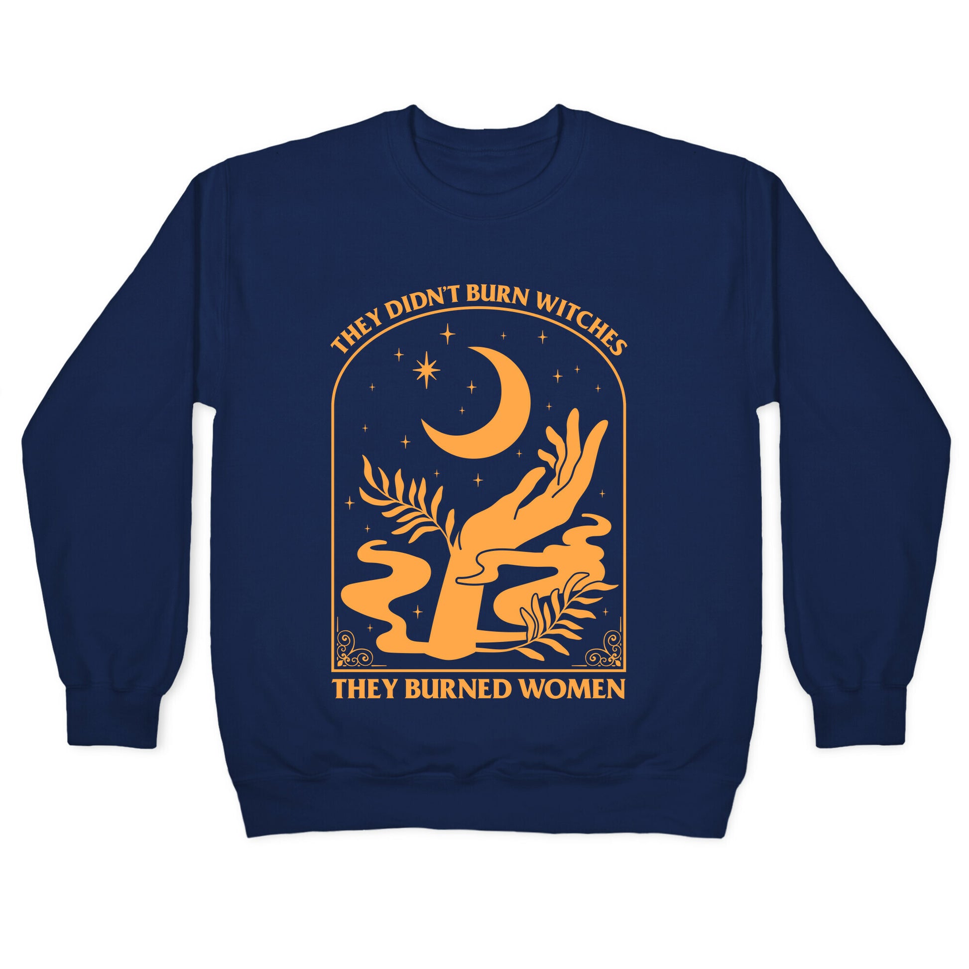 They Didnt Burn Witches Crewneck Sweatshirt