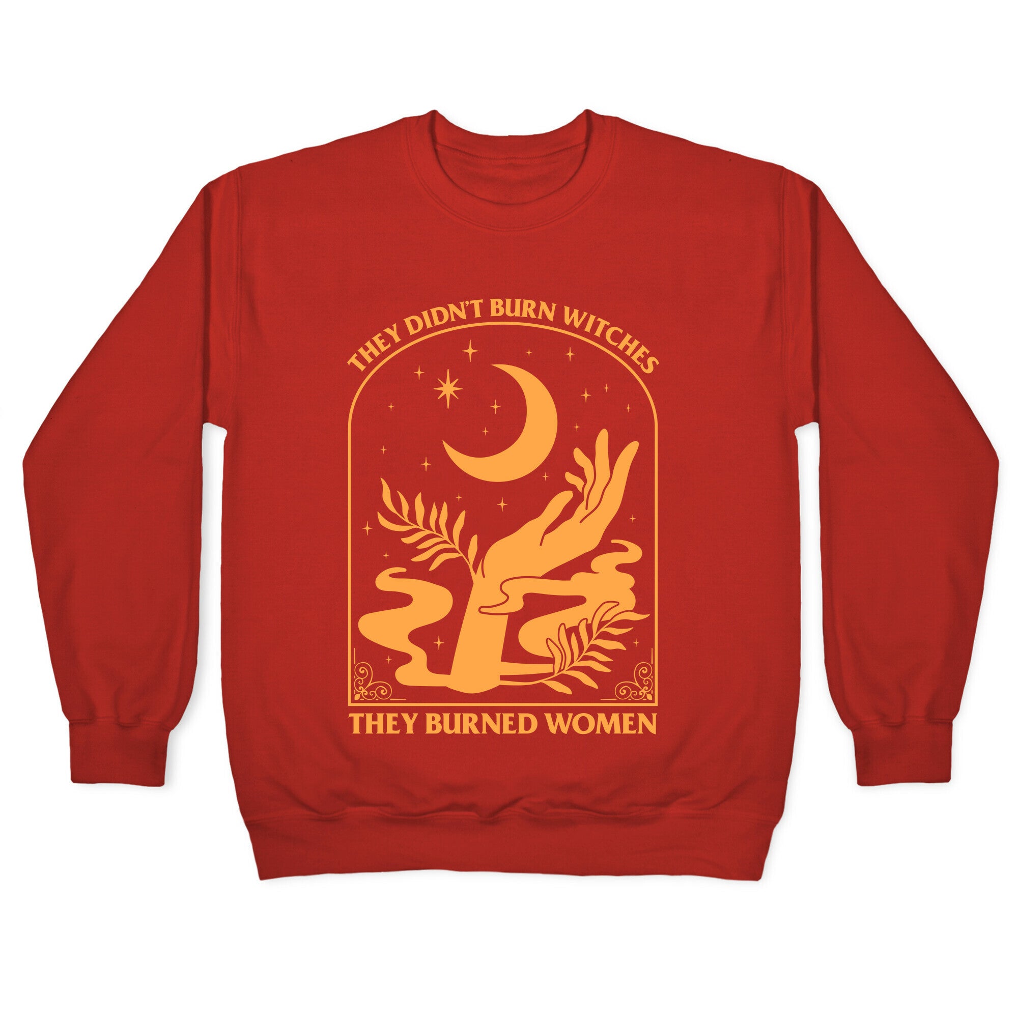 They Didnt Burn Witches Crewneck Sweatshirt