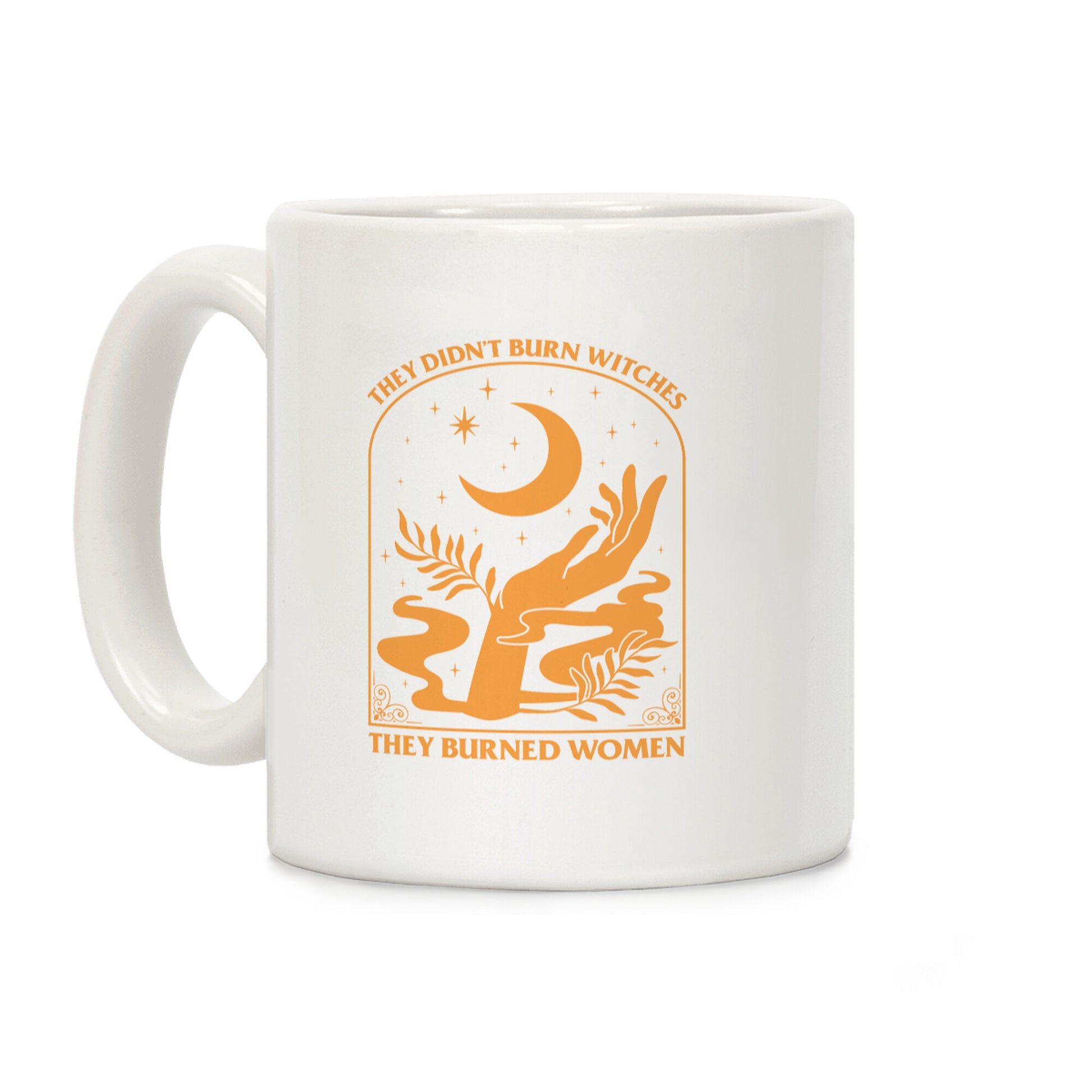 They Didnt Burn Witches Coffee Mug