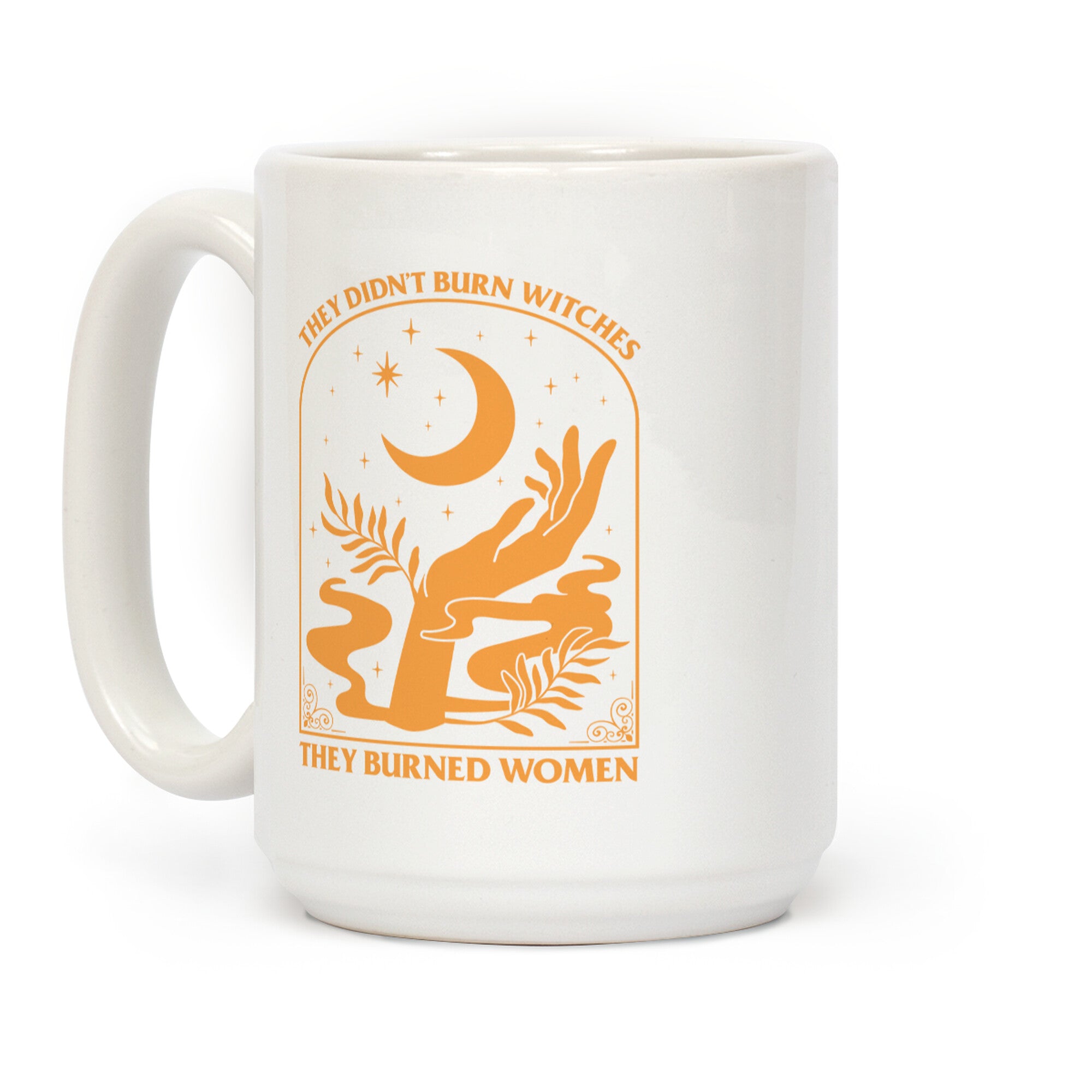 They Didnt Burn Witches Coffee Mug