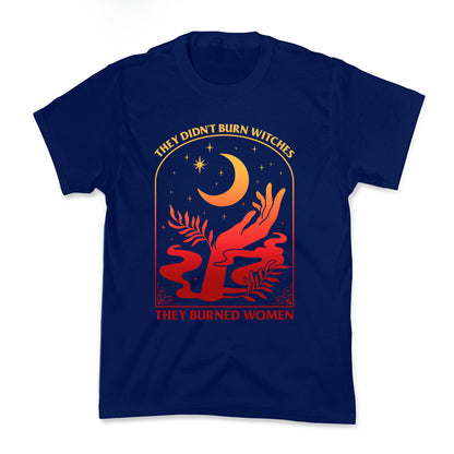 They Didnt Burn Witches They Burned Women Kids Tee