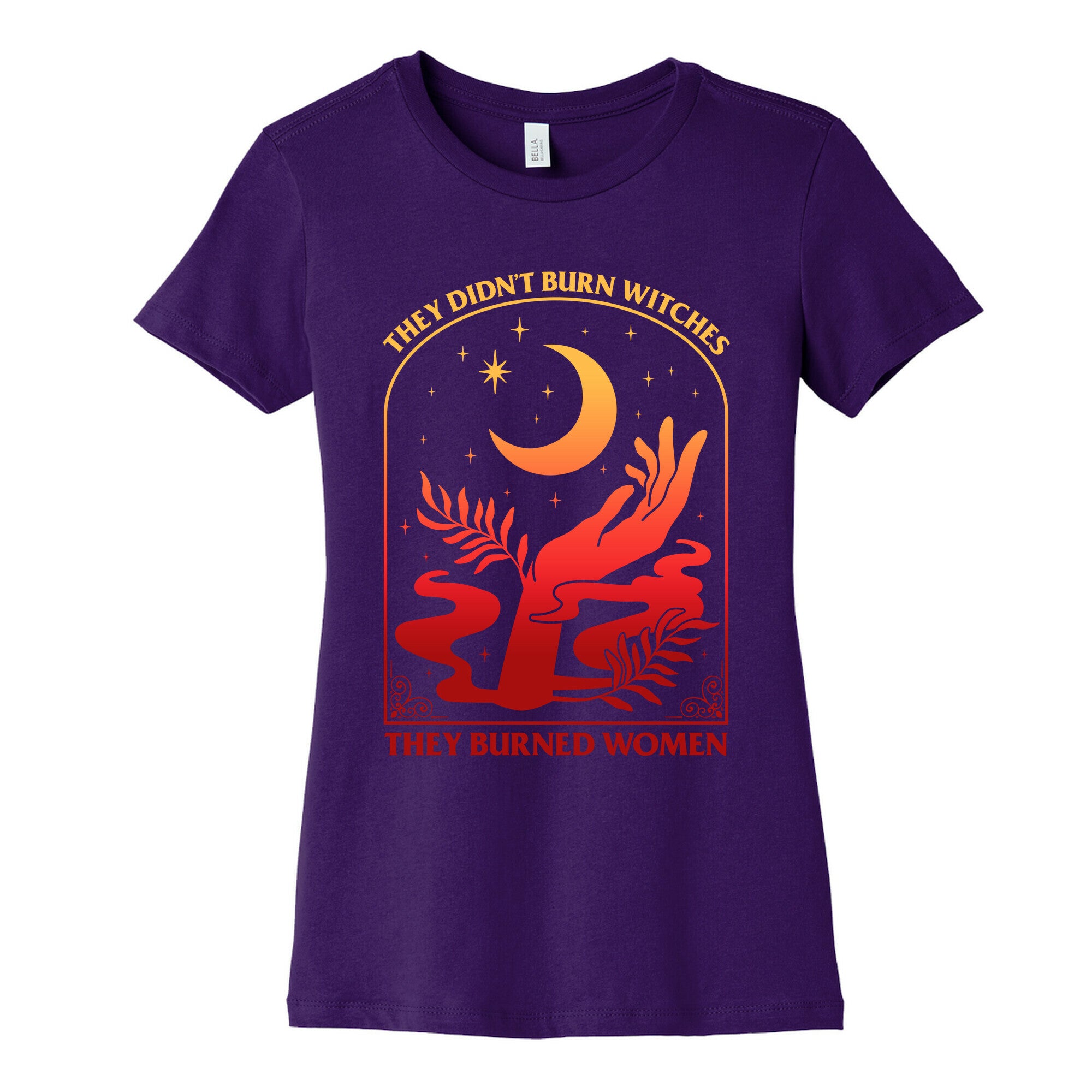 They Didnt Burn Witches They Burned Women Womens Cotton Tee